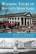 Walking Tours of Boston′s Made Land di Nancy S. Seasholes edito da MIT Press