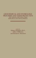 Geochemical and Hydrologic Processes and Their Protection di John Cohrssen, Sidney Draggan, Richard Morrison edito da Praeger