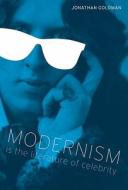 Modernism Is the Literature of Celebrity di Jonathan Goldman edito da University of Texas Press
