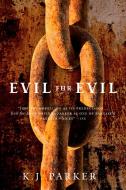 Evil for Evil di K. J. Parker edito da ORBIT