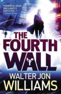 The Fourth Wall di Walter Jon Williams edito da Orbit
