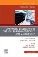 Diagnostic Excellence in the Icu: Thinking Critically and Masterfully, an Issue of Critical Care Clinics, 38 edito da ELSEVIER