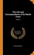 The Life And Correspondence Of Sir Bartle Frere; Volume 2 di John Martineau edito da Franklin Classics Trade Press