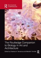 The Routledge Companion To Biology In Art And Architecture di Charissa N. Terranova, Meredith Tromble edito da Taylor & Francis Ltd