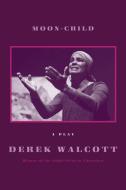 Moon-Child di Derek Walcott edito da Farrar, Straus & Giroux Inc