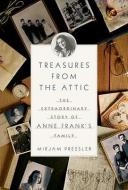 Treasures from the Attic: The Extraordinary Story of Anne Frank's Family di Mirjam Pressler edito da DOUBLEDAY & CO