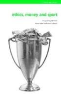 Ethics, Money And Sport di Adrian Walsh, Richard Giulianotti edito da Taylor & Francis Ltd