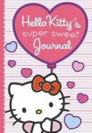 Hello Kitty's Super Sweet Journal di Kristin Ostby, Leigh Olsen edito da Grosset & Dunlap