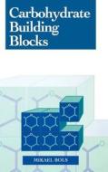 Carbohydrate Building Blocks di Bols edito da John Wiley & Sons