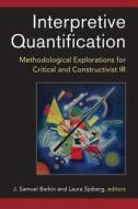Barkin, J:  Interpretive Quantification di J. Samuel Barkin edito da University of Michigan Press