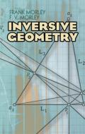 Inversive Geometry di Frank Morley, F. V. Morley edito da Dover Publications Inc.