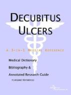 Decubitus Ulcers - A Medical Dictionary, Bibliography, And Annotated Research Guide To Internet References di Icon Health Publications edito da Icon Group International