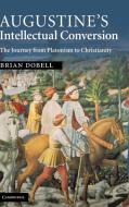 Augustine's Intellectual Conversion di Brian Dobell edito da Cambridge University Press