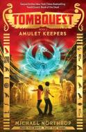 Amulet Keepers (Tombquest, Book 2) di Michael Northrop edito da SCHOLASTIC