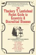 The Thackery T. Lambshead Pocket Guide to Eccentric & Discredited Diseases di Kage Baker edito da BANTAM DELL
