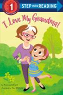 I Love My Grandma! di Frances Gilbert edito da RANDOM HOUSE