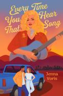 Every Time You Hear That Song di Jenna Voris edito da VIKING BOOKS FOR YOUNG READERS