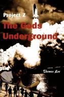 The Gods Underground di Thomas S. Jr. Lee edito da iUniverse