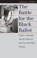 Zelden, C:  The Battle for the Black Ballot di Charles Zelden edito da University Press of Kansas