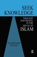 Seek Knowledge di Ian Richard Netton edito da Curzon Press Ltd