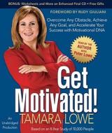 Get Motivated!: Overcome Any Obstacle, Achieve Any Goal, and Accelerate Your Success with Motivational DNA di Tamara Lowe edito da Random House Audio Publishing Group