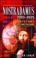Nostradamus: 2003-2025: A History of the Future di Peter Lorie edito da GALLERY BOOKS