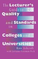 The Lecturer's Guide to Quality and Standards in Colleges and Universities di Kate Ashcroft edito da Routledge