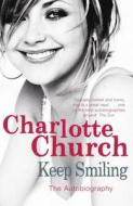 Keep Smiling di Charlotte Church edito da Orion Publishing Co