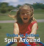 Spin Around di Dana Meachen Rau edito da Cavendish Square Publishing