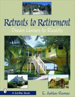 Retreats to Retirement di E. Ashley Rooney edito da Schiffer Publishing Ltd