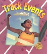Track Events in Action di Bobbie Kalman, John Crossingham edito da Crabtree Publishing Company