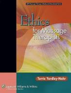 Ethics for Massage Therapists di Terrie Yardley-Nohr edito da Lippincott Williams and Wilkins