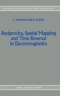Reciprocity, Spatial Mapping and Time Reversal in Electromagnetics di C. Altman, K. Suchy edito da Springer