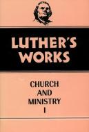 Luther's Works Church and Ministry I di Eric W. Gritsch edito da Fortress Press