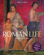 Roman Life: 100 B.C. to A.D. 200 [With CDROM] di John R. Clarke edito da ABRAMS