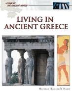 Living in Ancient Greece di Norman Bancroft-Hunt edito da Facts On File