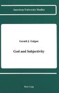 God and Subjectivity di Gerald J. Galgan edito da Lang, Peter