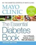 Mayo Clinic the Essential Diabetes Book di Mayo Clinic edito da Time Home Entertainment
