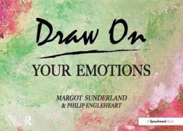 Draw On Your Emotions di Margot Sunderland edito da Taylor & Francis Ltd