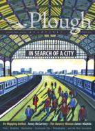 Plough Quarterly No. 23 - In Search of a City di Jenny McCartney, Adriano Cirino, Clare Coffey edito da PLOUGH PUB HOUSE