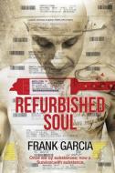Refurbished Soul: Once led by substances, now a Survivor with substance di Frank Garcia edito da LIGHTNING SOURCE INC
