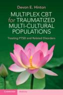 Multiplex CBT For Traumatized Multicultural Populations di Devon E. Hinton edito da Cambridge University Press