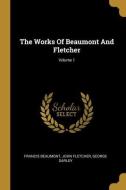 The Works Of Beaumont And Fletcher; Volume 1 di Francis Beaumont, John Fletcher, George Darley edito da WENTWORTH PR