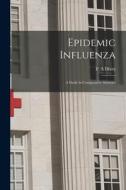 Epidemic Influenza: a Study in Comparative Statistics edito da LIGHTNING SOURCE INC