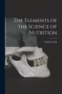 The Elements of the Science of Nutrition di Graham Lusk edito da LEGARE STREET PR