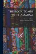 The Rock Tombs of El Amarna: 18 di Seymour De Ricci, Norman De Garis Davies edito da LEGARE STREET PR