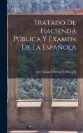Tratado De Hacienda Pública Y Examen De La Española; Volume 1 di José Manuel Piernas Y. Hurtado edito da LEGARE STREET PR