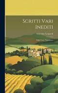 Scritti Vari Inediti: Dalle Carte Napoletane di Giacomo Leopardi edito da LEGARE STREET PR