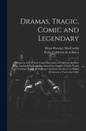 Dramas, Tragic, Comic and Legendary: Preface. a List of Such Come Dias Autos of Calderon As Have Been Analyzed Or Partly Translated Into English (P.Xx di Denis Florence Maccarthy, Pedro Calderón De La Barca edito da LEGARE STREET PR