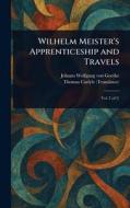 Wilhelm Meister's Apprenticeship and Travels di Johann Wolfgang von Goethe, Thomas Carlyle edito da Creative Media Partners, LLC